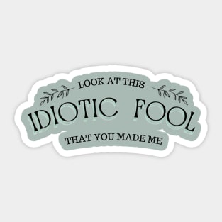 IDIOTIC FOOL Sticker